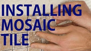 Installing Mosaic Tile StepbyStep Tutorial [upl. by Rafaelle582]