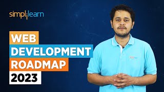 Web Development Roadmap 2023  How to Start Web Development  Web Development  Simplilearn [upl. by Ettezzus]