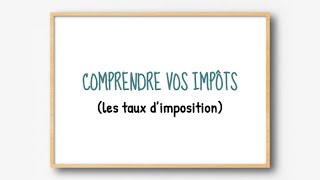 Comprendre vos impôts  Les taux d’imposition [upl. by Shiller]