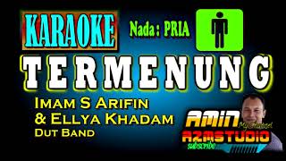 TERMENUNG  Imam S Arifin  KARAOKE Nada PRIA [upl. by Herriott]