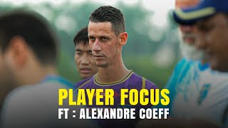 Player Focus feat Alexandre Coeff  Kerala Blasters  KBFC TV  2024 [upl. by Lois]