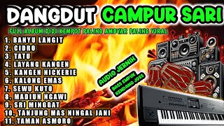 DANGDUT CAMPUR SARI PALING AMBYAR TERBARU 2024  ALBUM DIDI KEMPOT FULL BASS PALING POPULER [upl. by Hennessy41]