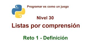 Python  Nivel 30  Reto 1  Listas por comprensión  Definición [upl. by Aehsila]