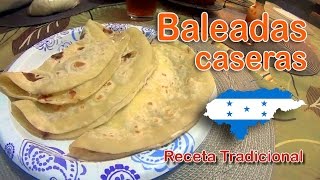 Baleadas Hondureñas Caseras Receta Completa [upl. by Langbehn348]