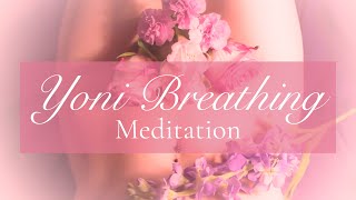 Yoni Breathing Meditation A Gentle Practice to Honor Love amp Heal Your Sacred Space [upl. by Ettesoj911]