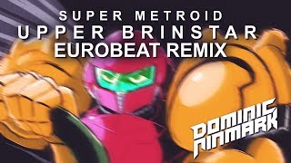 Super Metroid  Upper Brinstar Eurobeat Remix [upl. by Kahle315]