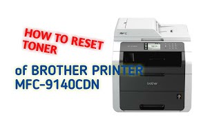 HOW TO RESET TONER OF BROTHER MFC 9140CDN [upl. by Resneps]