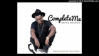 Complete me by Bruce Melody Official Audio 2016 [upl. by Adon]