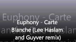 Euphony  quotCarte Blanchequot Lee Haslam and Guyver remix [upl. by Ander]