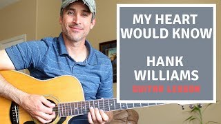 My Heart Would Know  Hank Williams Sr  Guitar Tutorial [upl. by Irrej477]