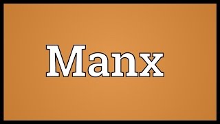 Manx Meaning [upl. by Anilef]