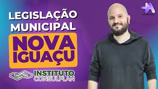 Concurso Nova Iguaçu  Legislação Municipal de Nova Iguaçu  Banca Instituto Consulplan [upl. by Urbai62]