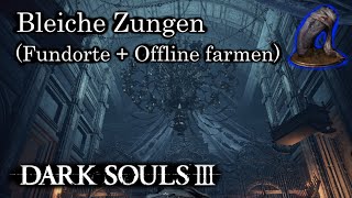 Bleiche Zungen  Fundorte amp Offline farmen  Dark Souls 3 [upl. by Nepsa]