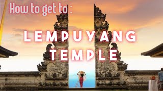 LEMPUYANG TEMPLE  How to get there [upl. by Atilamrac453]