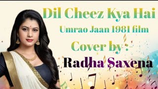 Dil cheez kya hai aap meri jaan lijiye  Umrao Jaan 1981 film Cover by Radha Saxena [upl. by Faustine887]