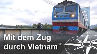 Mit dem Zug durch Vietnam Reisetipps und Erlebnisse [upl. by Williamson]