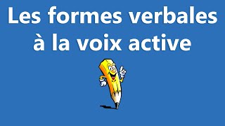 Les formes verbales à la voix active  La conjugaison [upl. by Myrt284]