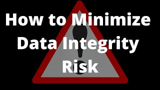 Steps to Minimize the Data Integrity Risk [upl. by Anilyx]