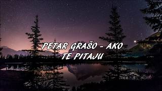 Petar Grašo  Ako te pitaju LyricTekst [upl. by Ahk]