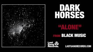 Dark Horses  Alone [upl. by Chaudoin]