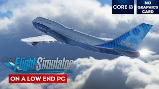 Microsoft Flight Simulator on Low End PC  NO Graphics Card  i3 [upl. by Nath315]