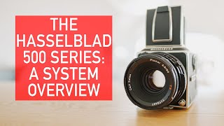 The Hasselblad 500 Series A System Overview [upl. by Rehctaht378]