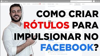 COMO CRIAR RÓTULOS PARA IMPULSIONAR NO FACEBOOK CAMPANHAS POLÍTICAS [upl. by Earas]