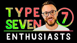 Enneagram Type 7s Explained  A Complete Guide [upl. by Refotsirk928]