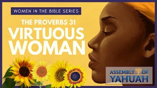 The Virtuous Woman  Proverbs 31 Women in the Bible Series [upl. by Anikat]