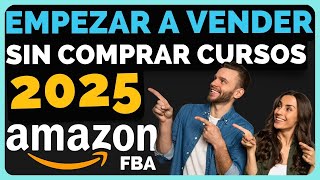 VENDER en AMAZON FBA en 2025  Curso Gratuito  Principiantes [upl. by Gervase]