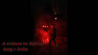 A Tribute to Tahsan Song quotIrshaquot [upl. by Dode]