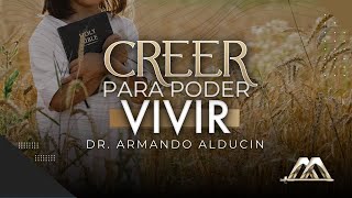 Creer para Poder Vivir  Dr Armando Alducin [upl. by Yank]