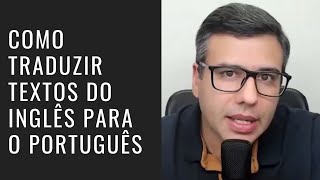 Como Traduzir Textos do Inglês para o Português [upl. by Tterab]