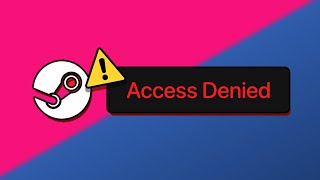 How To Fix Access Is Denied Error In Steam On PC [upl. by Inhoj]