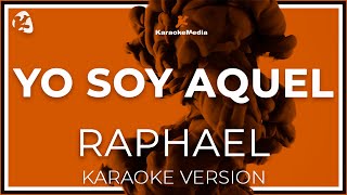 Raphael  Yo Soy Aquel Karaoke [upl. by Rehtae]