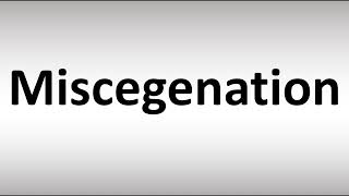 How to Pronounce Miscegenation [upl. by Gentry]