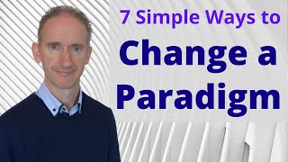 7 Simple Ways to Change a Paradigm  Make a Paradigm Shift Today [upl. by Eceirehs]