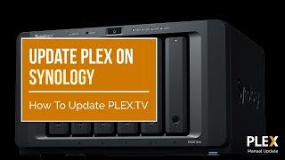 How to Manually Update PLEX on your Synology NAS [upl. by Kraft17]