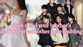 BTS ff part  1 when u and your brothers dont know eachother u are a sibling  bts btsff [upl. by Lennej852]