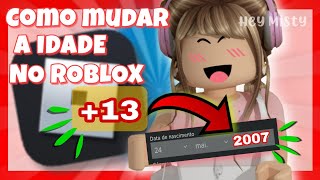 COMO DEIXAR A IDADE NA CONTA DO ROBLOX MAIOR DE 13 ANOS passo a passo fácil pra você  Hey Misty [upl. by Flan]