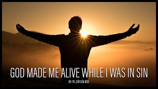 God made me ALIVE while I was in Sin [upl. by Hanahs856]