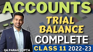 Class 11  ACCOUNTS 202223 Trial Balance  100 Complete Concept amp Questions  CA Parag Gupta [upl. by Yacov997]