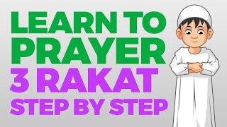 How to pray 3 Rakat units  Step by Step Guide  From Time to Pray with Zaky [upl. by Telracs]