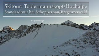 Skitour ToblermannskopfHochalpe  Standardtour bei Schoppernau im Bregenzerwald [upl. by Notsnorb]