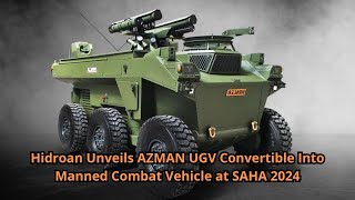 Hidroan Unveils AZMAN UGV Convertible Into Manned Combat Vehicle at SAHA 2024 [upl. by Arlin]