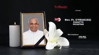 Tribute  Rev Fr CYRIAC92 KANATTU  27052024 [upl. by Tisbee74]