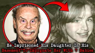 He Imprisoned His Daughter In Basement To Make 7 Babies [upl. by Woods]