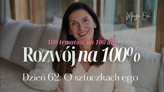 100 na 100 Dzień 62 O ego ciąg dalszy [upl. by Notrab]