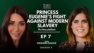 Princess Eugenies Fight Against Modern Slavery The Story Behind  S2 EP 07 [upl. by Evangelin]