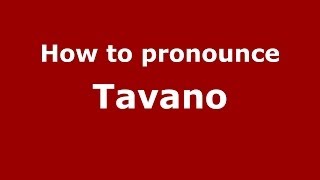 How to pronounce Tavano ItalianItaly  PronounceNamescom [upl. by Curley]